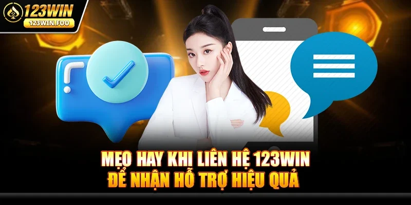 Mẹo Hay Khi Liên Hệ 123win Để Nhận Hỗ Trợ Hiệu Quả