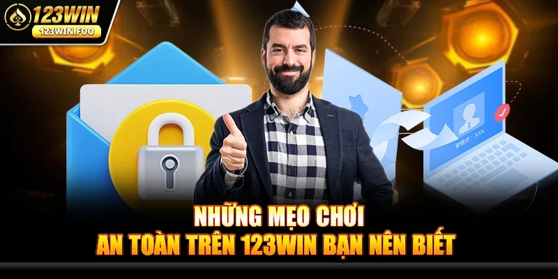 Những Mẹo Chơi An Toàn Trên 123win bạn nên biết