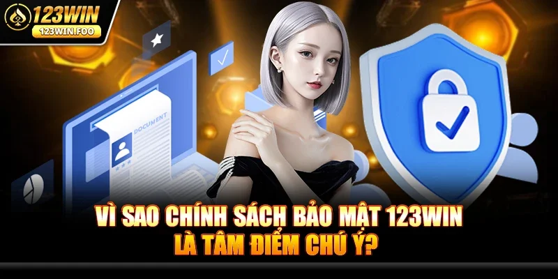 Vì Sao Chính Sách Bảo Mật 123win Là Tâm Điểm Chú Ý?